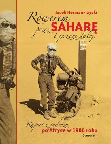Rowerem przez Saharę i jeszcze dalej. Raport z podróży po Afryce w 1980 roku